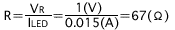 R=VR/ILED=1(V)/0.015(A)=67(Ω)